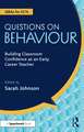 Questions on Behaviour: Building Classroom Confidence as an Early Career Teacher