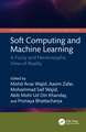 Soft Computing and Machine Learning: A Fuzzy and Neutrosophic View of Reality