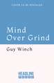 Mind Over Grind: How to Break Free When Work Hijacks Your Life