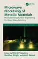 Microwave Processing of Metallic Materials: Revolutionizing Surface Engineering for Green Manufacturing