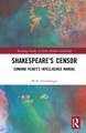 Shakespeare’s Censor: Edmund Tilney’s Intelligence Manual