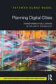 Planning Digital Cities: Transforming Public Spaces in the Age of Technology