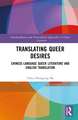 Translating Queer Desires: Chinese-Language Queer Literature and English Translation