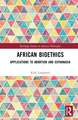 African Bioethics: Applications to Abortion and Euthanasia