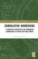 Correlative Worldviews: A Cognitive Perspective on Premodern Cosmologies in South Asia and Europe