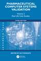 Pharmaceutical Computer Systems Validation: Volume 2 - Real Life Case Studies
