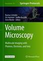 Volume Microscopy: Multiscale Imaging with Photons, Electrons, and Ions