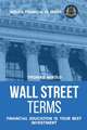 Wall Street Terms - Financial Education Is Your Best Investment