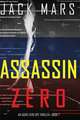 Assassin Zero (An Agent Zero Spy Thriller-Book #7)