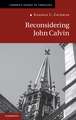 Reconsidering John Calvin