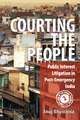 Courting the People: Public Interest Litigation in Post-Emergency India