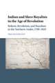 Indian and Slave Royalists in the Age of Revolution: Reform, Revolution, and Royalism in the Northern Andes, 1780–1825