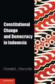 Constitutional Change and Democracy in Indonesia