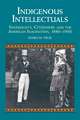 Indigenous Intellectuals: Sovereignty, Citizenship, and the American Imagination, 1880–1930