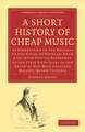 A Short History of Cheap Music: As Exemplified in the Records of the House of Novello, Ewer and Co., with Special Reference to the First Fifty Years of the Reign of Her Most Gracious Majesty, Queen Victoria