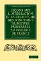 Leçons sur l'intégration et la recherche des fonctions primitives professées au Collège de France