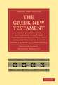 The Greek New Testament: Edited from Ancient Authorities, with their Various Readings in Full, and the Latin Version of Jerome