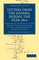 Letters from the Havana, During the Year 1820: Containing an Account of the Present State of the Island of Cuba, and Observations on the Slave Trade