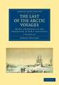 The Last of the Arctic Voyages 2 Volume Set: Being a Narrative of the Expedition in HMS Assistance, under the Command of Captain Sir Edward Belcher, C.B., in search of Sir John Franklin, During the years 1852–54