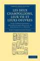 Les deux Champollions, leur vie et leurs oeuvres: Leur correspondance archéologique relative au Dauphiné et à l'Égypte