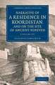 Narrative of a Residence in Koordistan, and on the Site of Ancient Nineveh 2 Volume set: With Journal of a Voyage down the Tigris to Bagdad and an Account of a Visit to Shirauz and Persepolis