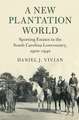 A New Plantation World: Sporting Estates in the South Carolina Lowcountry, 1900–1940