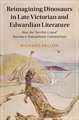 Reimagining Dinosaurs in Late Victorian and Edwardian Literature: How the ‘Terrible Lizard' Became a Transatlantic Cultural Icon