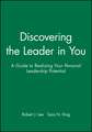 Discovering the Leader in You – A Guide to Realizing Your Personal Leadership Potential