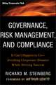 Governance, Risk Management, and Compliance – It Can′t Happen to Us––Avoiding Corporate Disaster While Driving Success