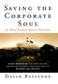 Saving the Corporate Soul – and (Who Knows?) Maybe Your Own – Eight Principles for Creating and Preserving Integrity and Profitability Without Sel