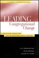 Leading Congregational Change – A Practical Guide for the Transformational Journey (A Leadership Network Publication)