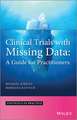 Clinical Trials with Missing Data – A Guide for Practitioners