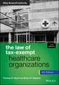 The Law of Tax–Exempt Healthcare Organizations, Fourth Edition + Website