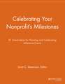 Celebrating Your Nonprofit′s Milestones – 81 Great Ideas for Planning