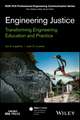 Engineering Justice – Transforming Engineering Education and Practice