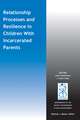 Relationship Processes and Resilience in Children With Incarcerated Parents