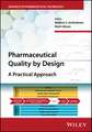 Pharmaceutical Quality by Design – A Practical Approach