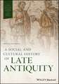 A Social and Cultural History of Late Antiquity