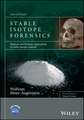 Stable Isotope Forensics – Methods and Forensic Applications of Stable Isotope Analysis 2e