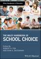 The Wiley Handbook of School Choice