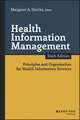 Health Information Management – Principles and Organization for Health Information Services Sixth Edition