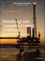 Metallurgy and Corrosion Control in Oil and Gas Production, Second Edition