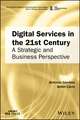 Digital Services in the 21st Century – A Strategic and Business Perspective