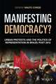 Manifesting Democracy? Urban Protests and the Politics of Representation in Brazil Post 2013