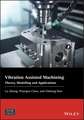 Vibration Assisted Machining – Theory, Modelling and Applications