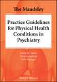 The Maudsley Practice Guidelines for Physical Health Conditions in Psychiatry