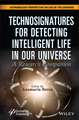 Technosignatures for Detecting Intelligent Life in Our Universe: A Research Companion