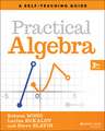 Practical Algebra: A Self–Teaching Guide, Third Ed ition