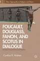 Foucault, Douglass, Fanon, and Scotus in Dialogue: On Social Construction and Freedom