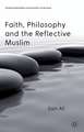 Faith, Philosophy and the Reflective Muslim